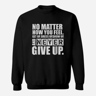 Ultimate Motivation Never Give Up Motivational Sweatshirt | Crazezy
