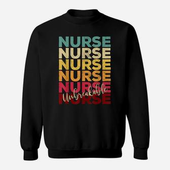 Unbreakable Nurse Tshirt Nursing Appreciation Gift Rn Funny Sweatshirt | Crazezy AU