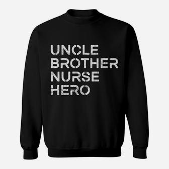 Uncle Brother Nurse Hero - Inspirational Uncle Sweatshirt | Crazezy