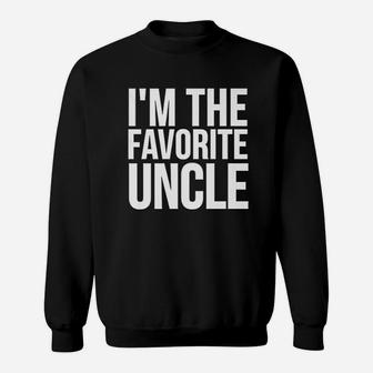Uncle Funny Gift I Am The Favorite Uncle Sweatshirt - Thegiftio UK