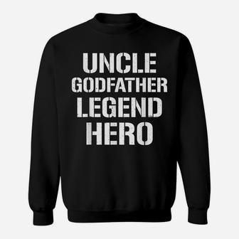 Uncle Godfather Legend Hero Funny Cool Uncle Gift Sweatshirt | Crazezy UK