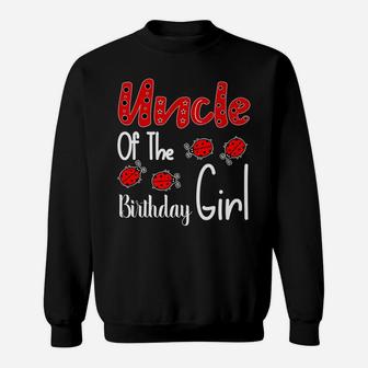 Uncle Of The Birthday Girl Matching Family Ladybug Lovers Sweatshirt | Crazezy