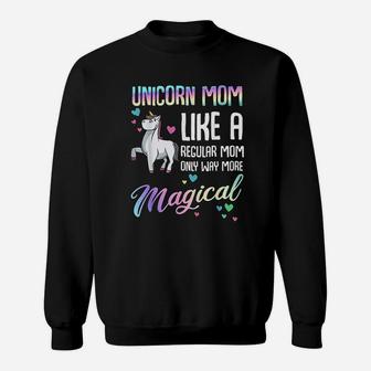 Unicorn Mom Like A Regular Mother Bday Birthday Sweatshirt | Crazezy UK