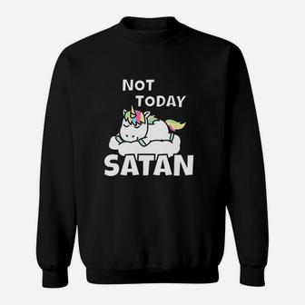 Unicorn Not Today Cute Gift Idea Sweatshirt | Crazezy