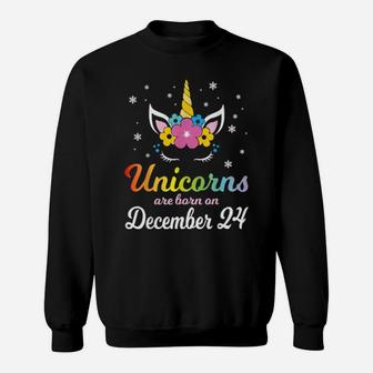 Unicorns Are Born On December 24 Happy Birthday To Me You Sweatshirt - Monsterry