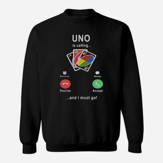 Uno Is Calling And I Must Go Sweatshirt - Monsterry