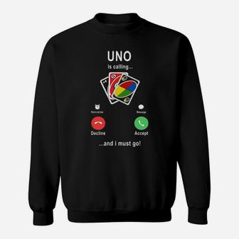 Uno Is Calling And I Must Go Sweatshirt - Monsterry
