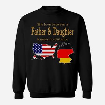 Usa And Germanythe Love Between A Father And Daughter Knows No Distance Sweatshirt - Monsterry
