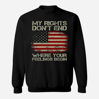 Usa Flag My Rights Don't End Where Your Feelings Begin Sweatshirt | Crazezy