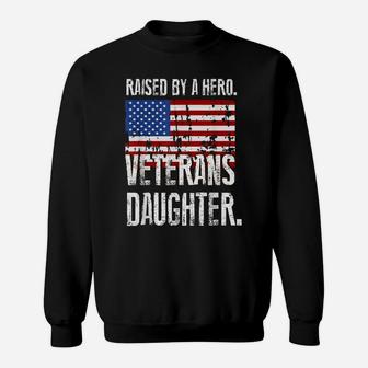 Usa Flag Raised By A Hero - Proud Veterans Daughter Sweatshirt | Crazezy