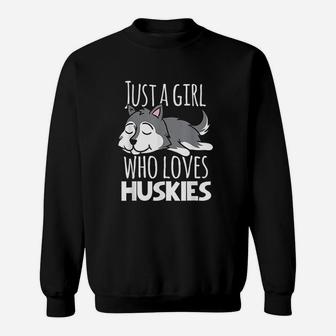 Ust A Girl Who Loves Huskies Sweatshirt | Crazezy CA