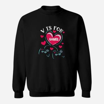 V Is For Love Video Games Valentines Day Gaming Girl Sweatshirt - Monsterry