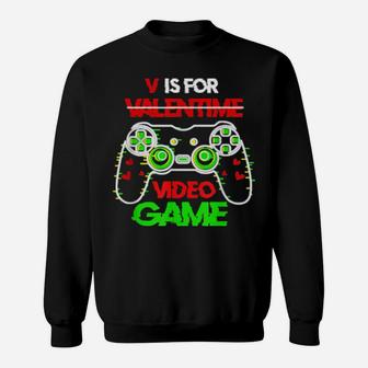 V Is For Video Games Awesome Valentines Day Gamer Boy Sweatshirt - Monsterry
