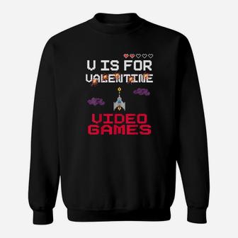 V Is For Video Games Funny Valentines Day Gamer Sweatshirt - Monsterry