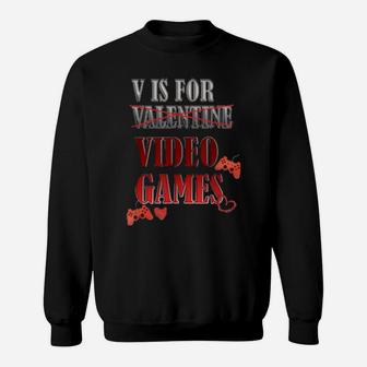 V Is For Video Games Valentine's Day Design For Gamer Sweatshirt - Monsterry