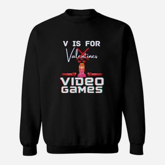 V Is For Video Games Valentines Day Gamer Her Him Love Sweatshirt - Monsterry