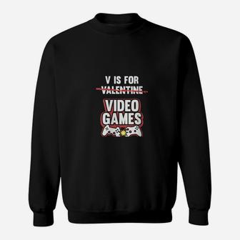 V Is For Video Games Valentines Day Gamer Sweatshirt - Monsterry