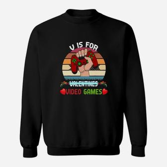 V Is For Video Games Valentines Day Gamer Sweatshirt - Monsterry DE