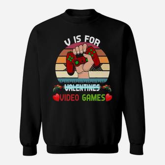 V Is For Video Games Valentines Day Gamer Sweatshirt - Monsterry UK