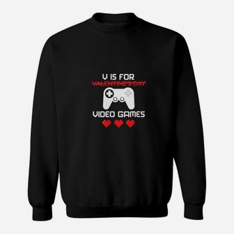 V Is For Video Games Valentines Gamer Sweatshirt - Monsterry