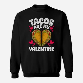 Valentines Day Cute Funny Tacos Are My Valentine Sweatshirt - Thegiftio UK