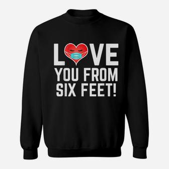 Valentine's Day Love You From Six Feet Sweatshirt - Monsterry UK