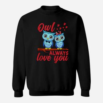 Valentine's Day Owl Always Love You Romantic Owl Pun Sweatshirt - Monsterry