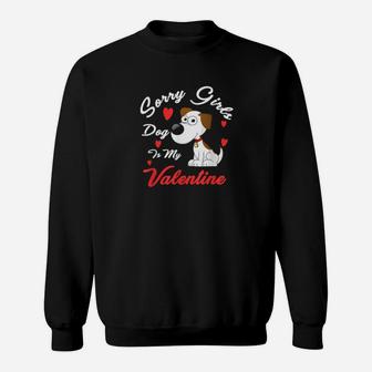 Valentines Day Sorry Girls Dog Is My Valentine Sweatshirt - Monsterry