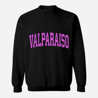 Valparaiso Indiana In Vintage Athletic Sports Pink Design Sweatshirt Sweatshirt | Crazezy