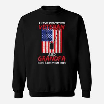 Veteran Shirts Two Titles Grandpa Tees Men Dad Soldier Gifts Sweatshirt | Crazezy AU