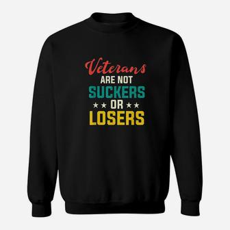Veterans Are Not Suckers Or Losers Sweatshirt | Crazezy CA