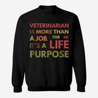 Veterinarian Not Job Life Purpose Veterinary School Sweatshirt | Crazezy DE