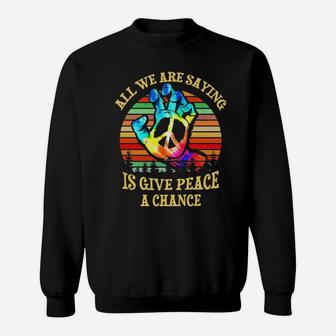 Vintage All We Are Saying Is Give Peace A Chance Sweatshirt - Monsterry