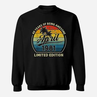 Vintage April 1981 Retro 40 Years Old 40Th Birthday Party Sweatshirt | Crazezy
