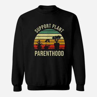 Vintage Gardener Support Plant Parenthood Sweatshirt | Crazezy