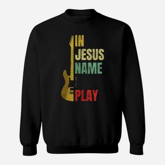 Vintage Guitar In Jesus Name I Play Sweatshirt - Monsterry DE
