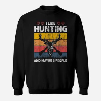 Vintage Hunter I Like Hunting And Maybe 3 People Sweatshirt | Crazezy