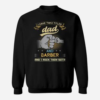 Vintage I Have Two Titles Dad And Barber Papa Father's Day Sweatshirt | Crazezy UK