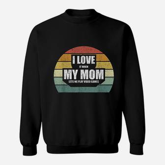 Vintage Retro I Love It When My Mom Lets Me Play Video Games Sweatshirt | Crazezy