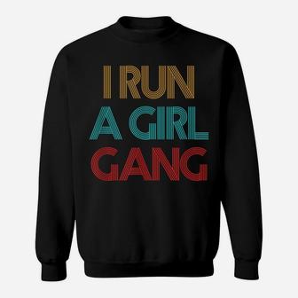 Vintage Retro I Run A Girl Gang Mom Of Girls Dad Mother's Sweatshirt | Crazezy UK