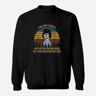 Vintage Retro Im No Hero I Put My Bra On One Bob Sweatshirt | Crazezy DE