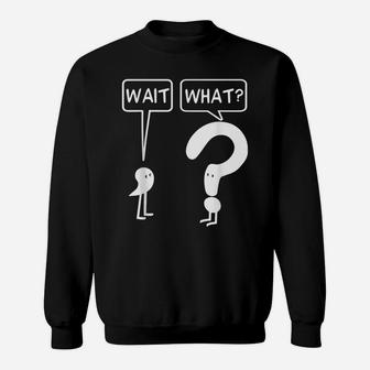 Wait, What Apostrophe Question Mark Funny English Teacher Sweatshirt | Crazezy DE