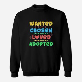 Wanted Chosen Loved Adopted Adoption Day Gift Idea For Kid Sweatshirt | Crazezy
