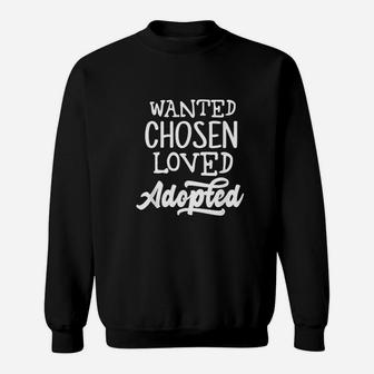Wanted Chosen Loved Adopted Sweatshirt | Crazezy DE