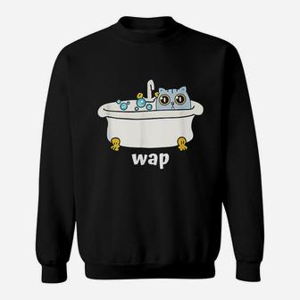 Wap Wet Cat In Tub Dirty Funny And Cute At Once Sweatshirt | Crazezy CA