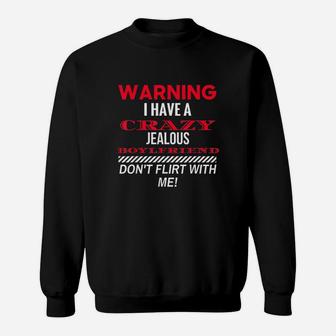 Warning I Have A Crazy Jealous Boyfriend Gf Gift Sweatshirt | Crazezy DE