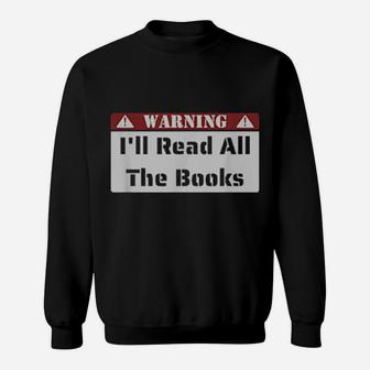 Warning I'll Read All The Books Sweatshirt - Monsterry DE