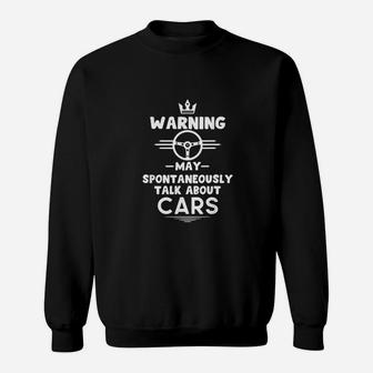 Warning May Spontaneously Talk About Cars Sweatshirt | Crazezy