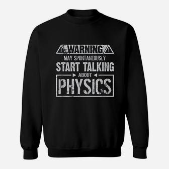 Warning May Start Talking About Physics Sweatshirt | Crazezy