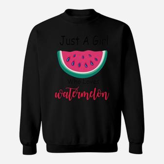 Watermelon Girls - Just A Girl Who Loves Watermelon Sweatshirt | Crazezy